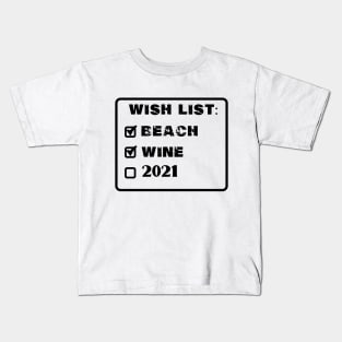 wish list beach wine 2021 Kids T-Shirt